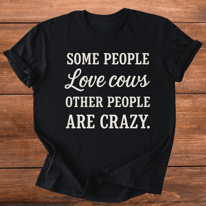 Some Folks Love Cows T-Shirt
