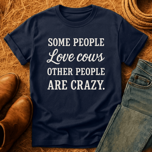 Some Folks Love Cows T-Shirt