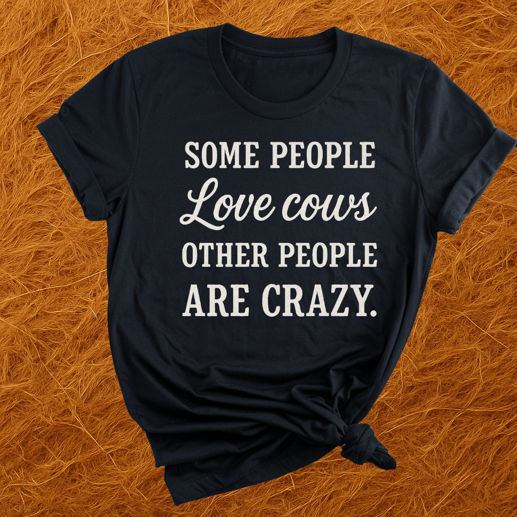 Some Folks Love Cows T-Shirt
