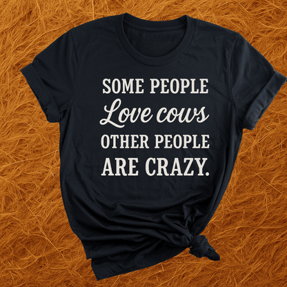 Some Folks Love Cows T-Shirt