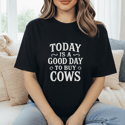 Good Day To Buy Cows T-Shirt
