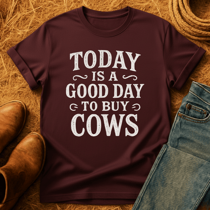 Good Day To Buy Cows T-Shirt