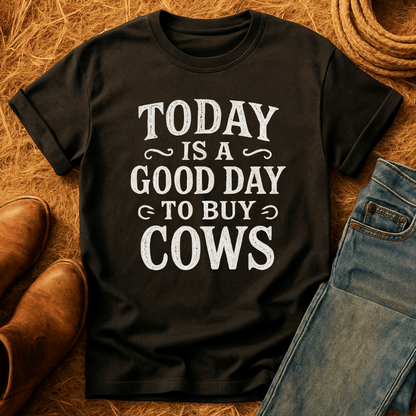 Good Day To Buy Cows T-Shirt