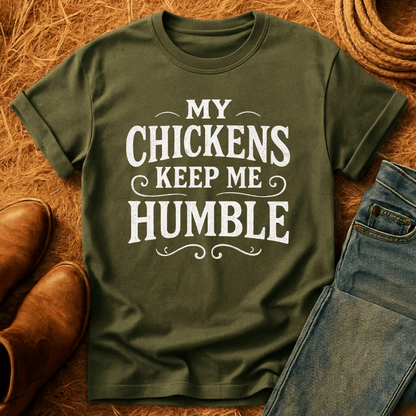 Chickens Keep Me Humble T-Shirt