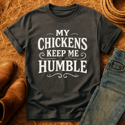 Chickens Keep Me Humble T-Shirt