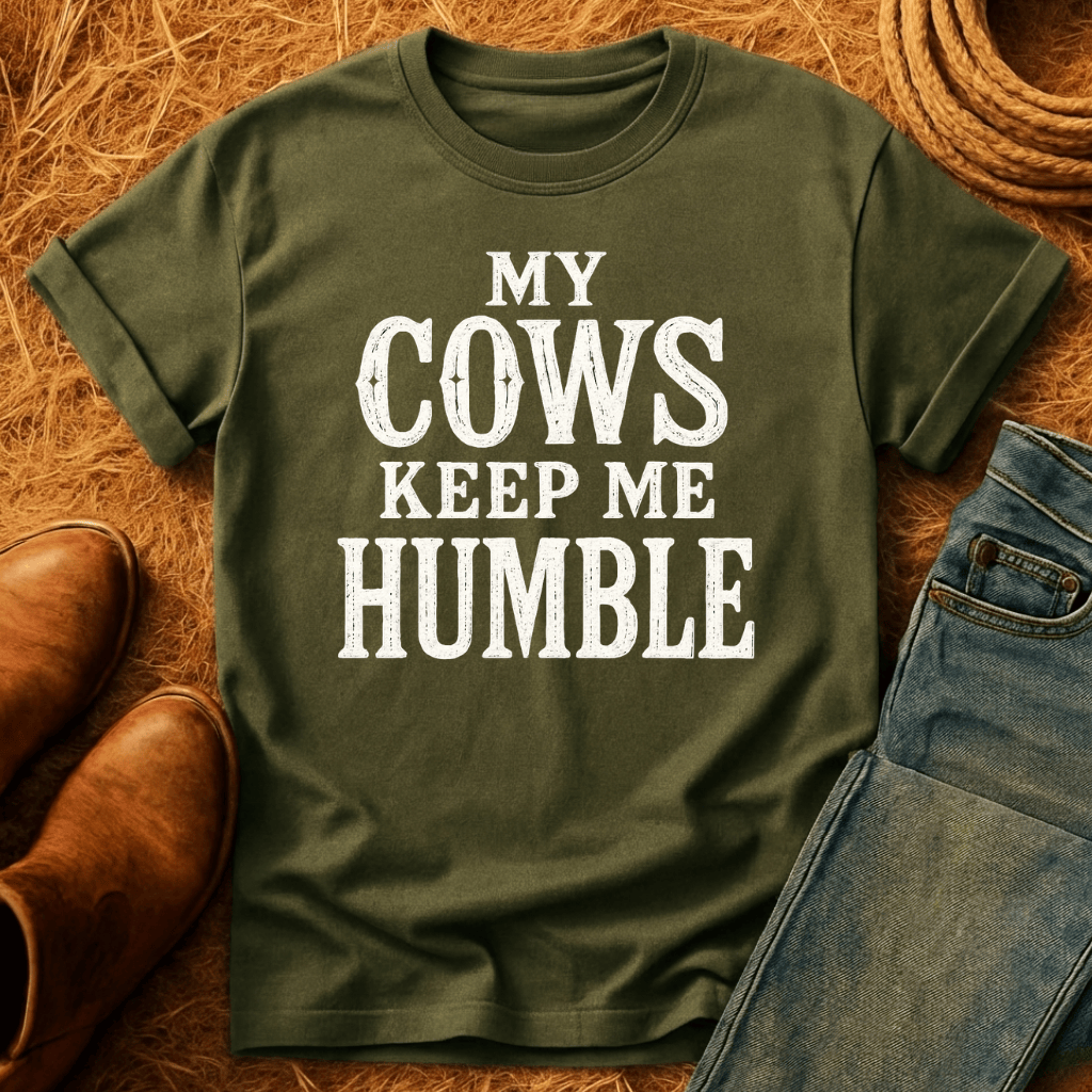 Cows Keep Me Humble T-Shirt
