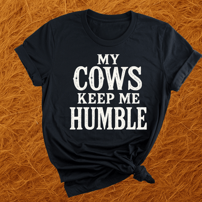 Cows Keep Me Humble T-Shirt