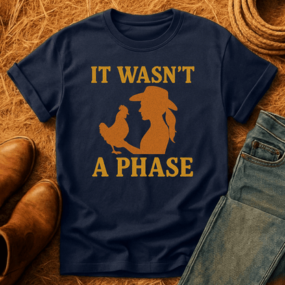 Chickens Weren't A Phase T-Shirt