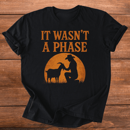 Goats Weren't A Phase  T-Shirt