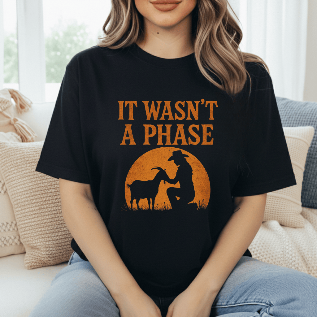 Goats Weren't A Phase  T-Shirt