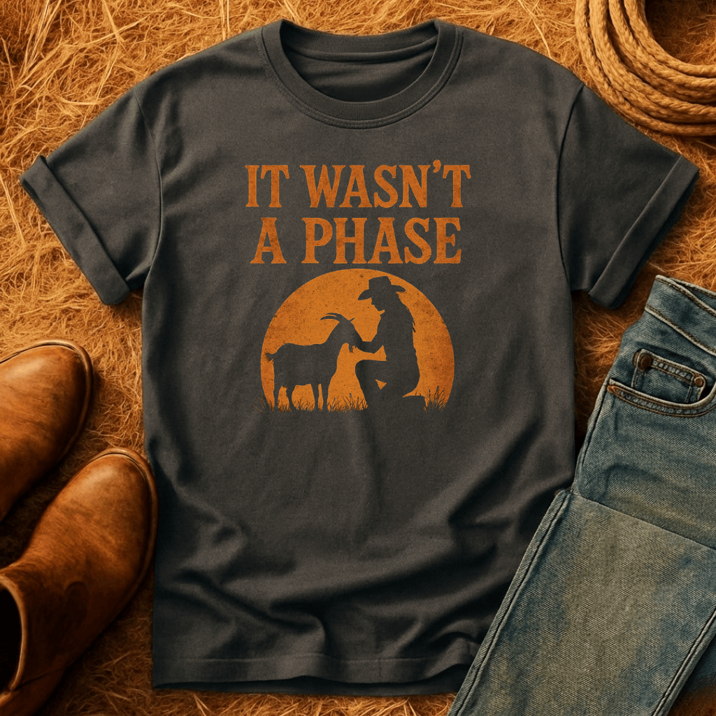 Goats Weren't A Phase  T-Shirt