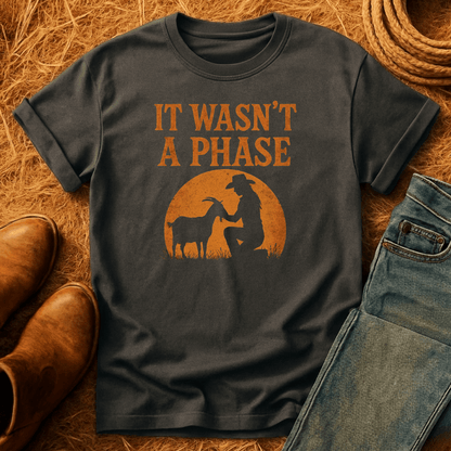 Goats Weren't A Phase  T-Shirt