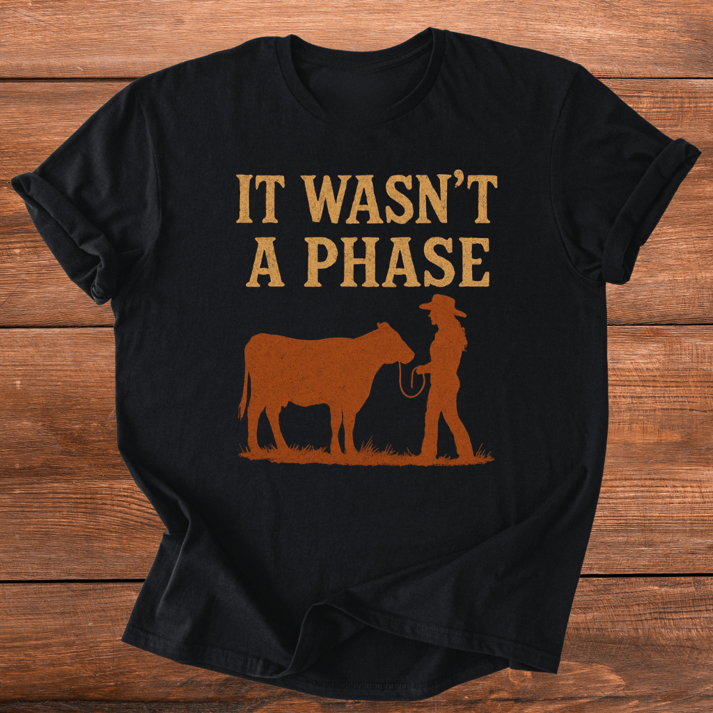Cows Weren't A Phase T-Shirt