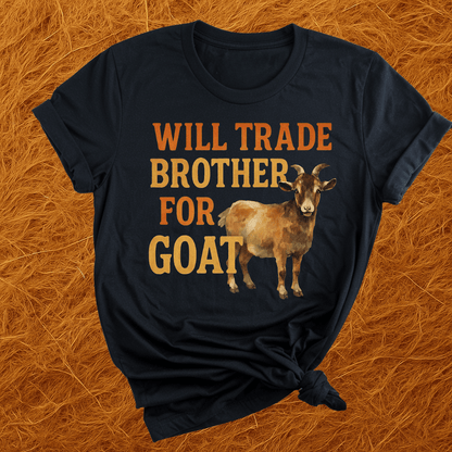 Trade Brother For Goat T-Shirt