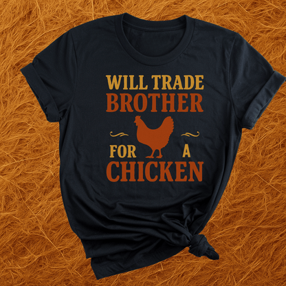 Trade Brother For Chicken T-Shirt