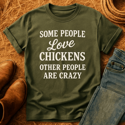 Some People Love Chickens T-Shirt