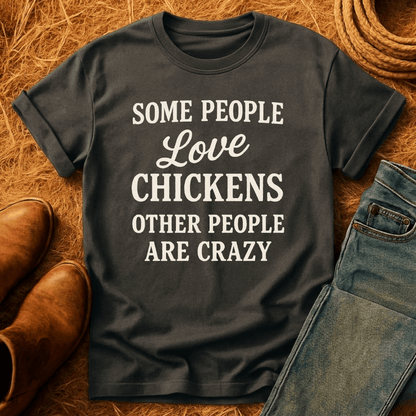 Some People Love Chickens T-Shirt