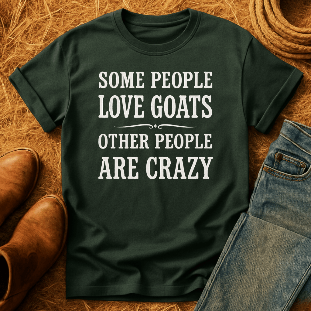 Some People Love Goats T-Shirt