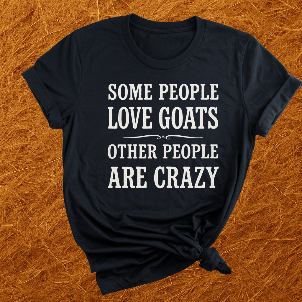 Some People Love Goats T-Shirt