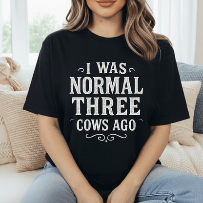 Normal Three Cows Ago T-Shirt