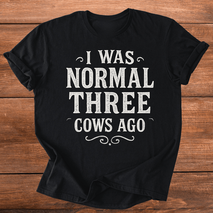 Normal Three Cows Ago T-Shirt