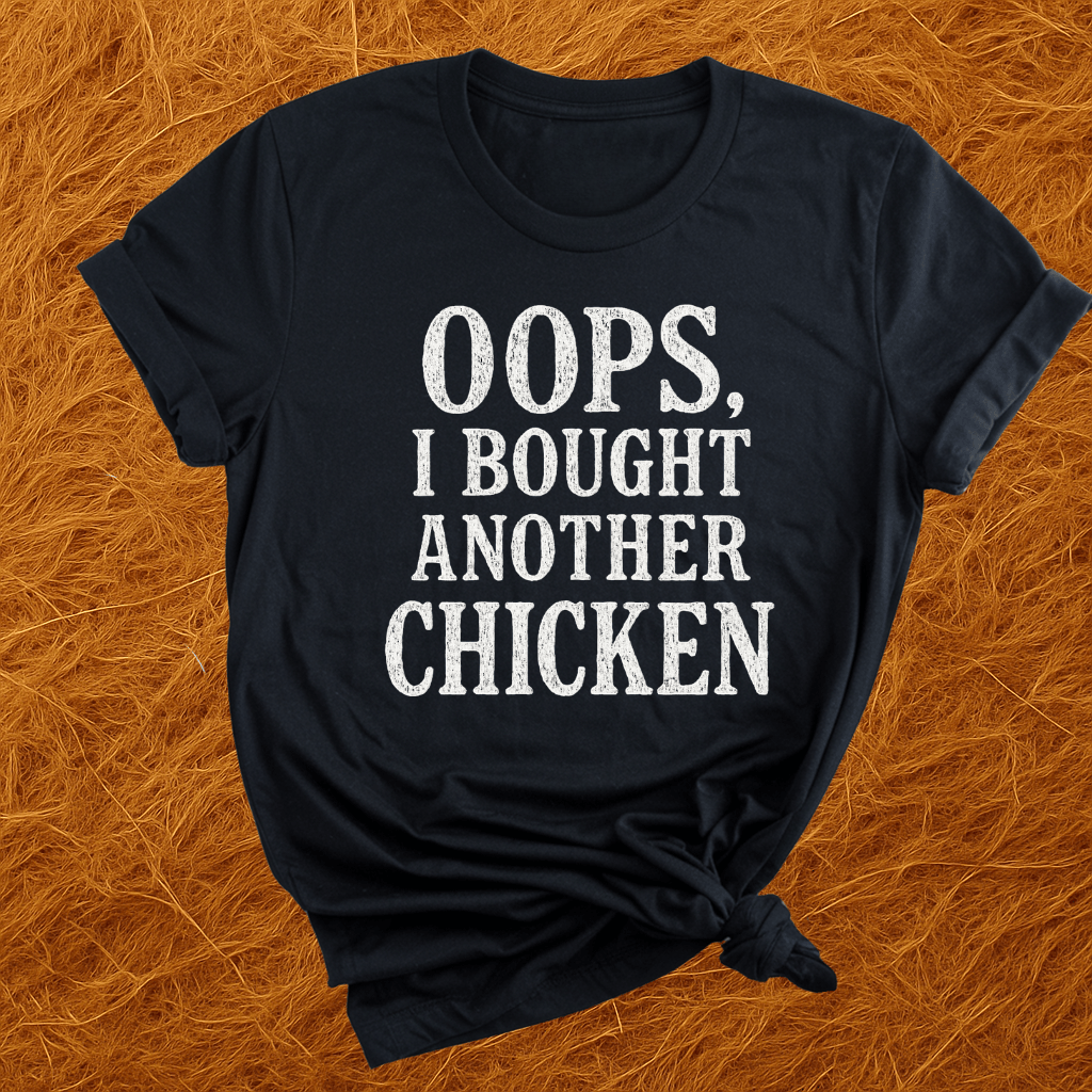 Oops. Bought Another Chicken T-Shirt