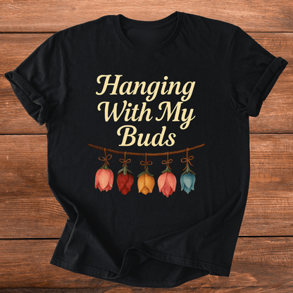 Hangin With My Buds T-Shirt