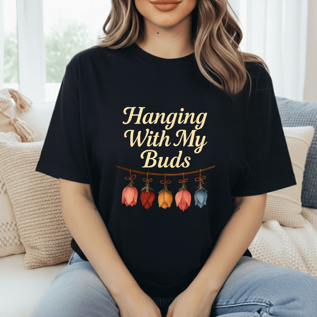 Hangin With My Buds T-Shirt