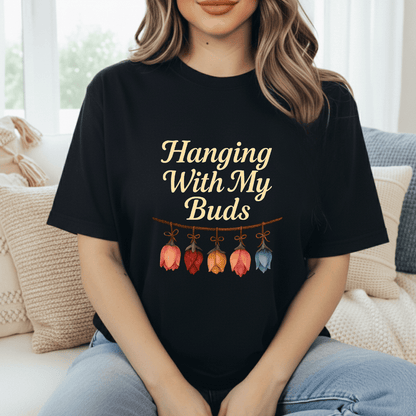 Hangin With My Buds T-Shirt