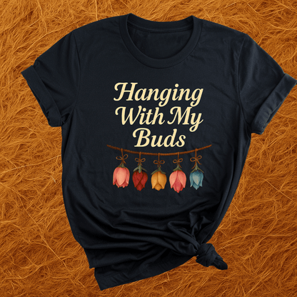 Hangin With My Buds T-Shirt