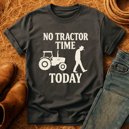 No Tractor Time T-Shirt