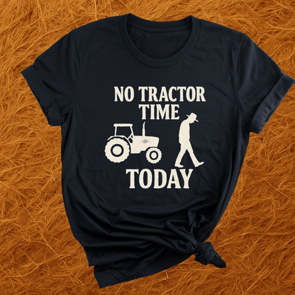 No Tractor Time T-Shirt