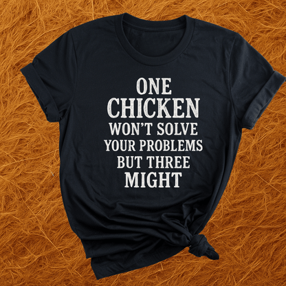 Three Chickens Solve Problems T-Shirt