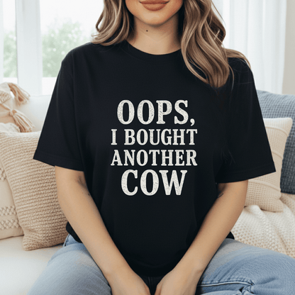 Oops. Bought Another Cow T-Shirt