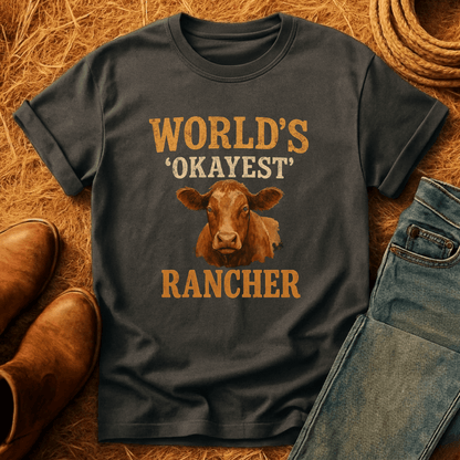 Worlds Okayest Rancher T-Shirt