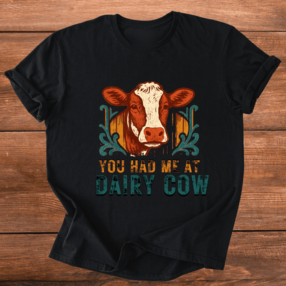 Had Me At Cow T-Shirt