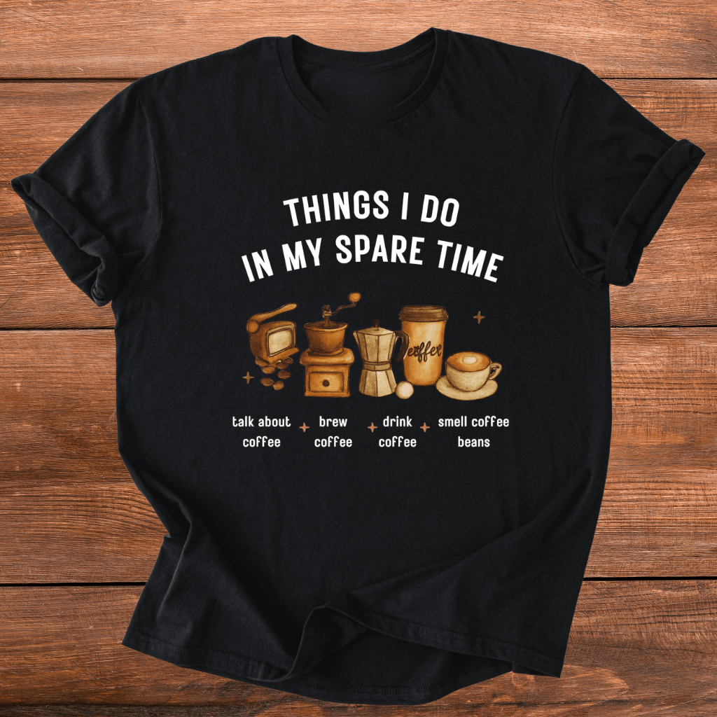 Coffee In Spare Time T-Shirt