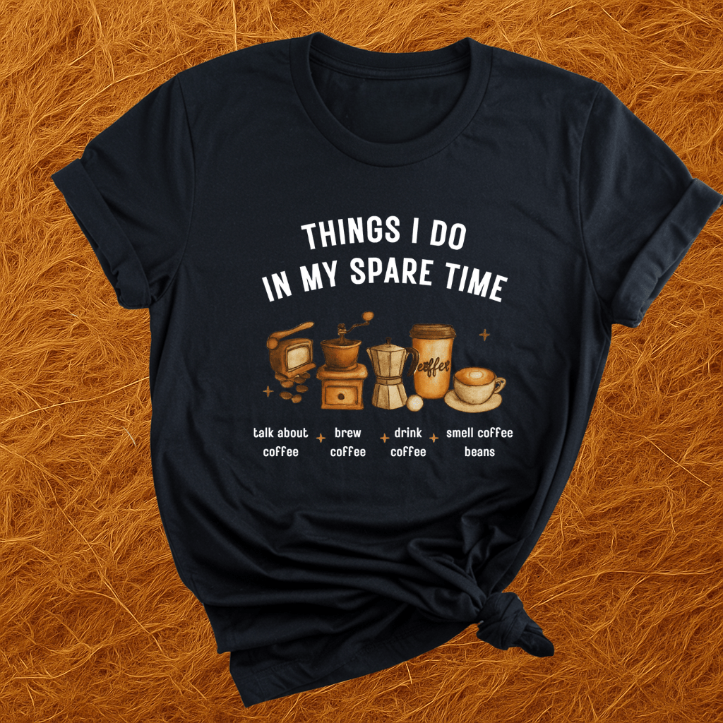 Coffee In Spare Time T-Shirt