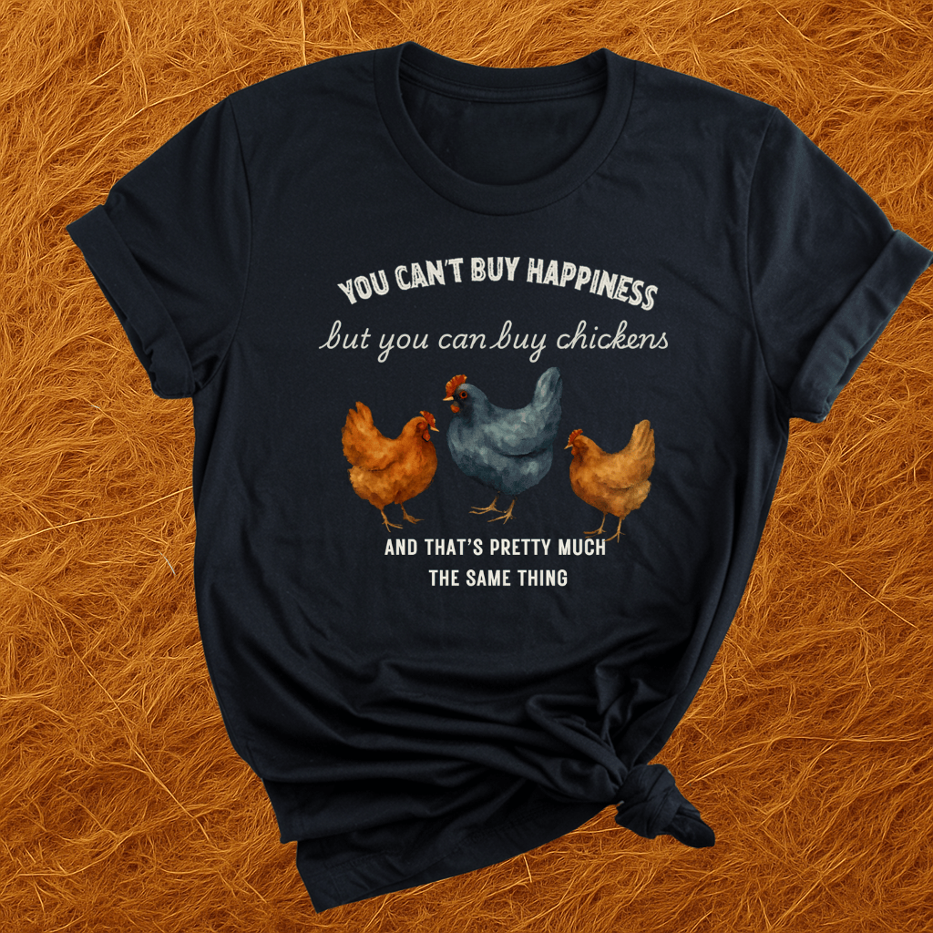 Money Can Buy Chickens T-Shirt