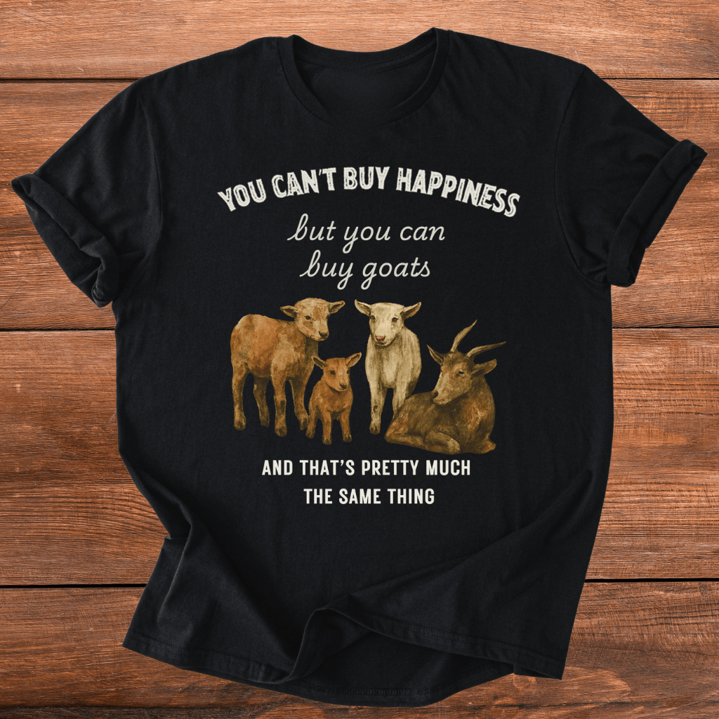 Money Can Buy Goats T-Shirt