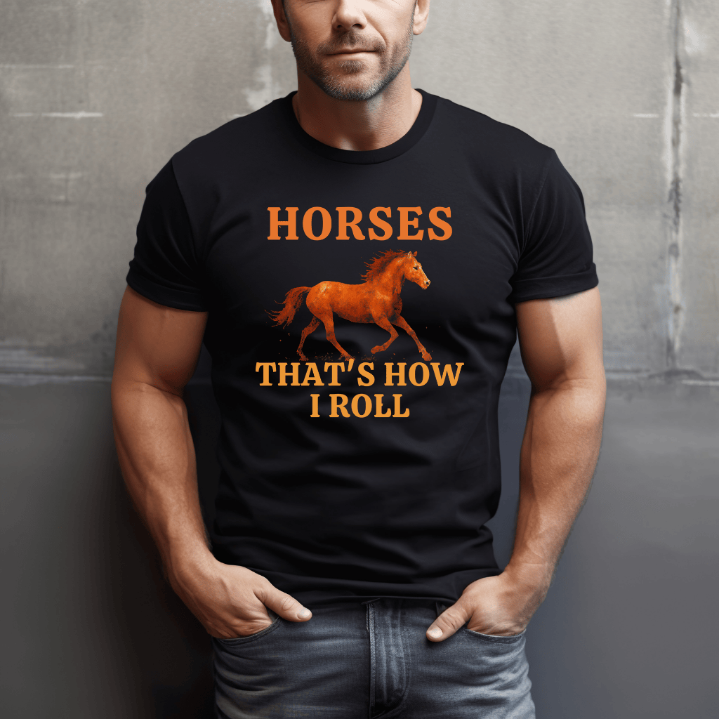 Horses: How I Roll T-Shirt