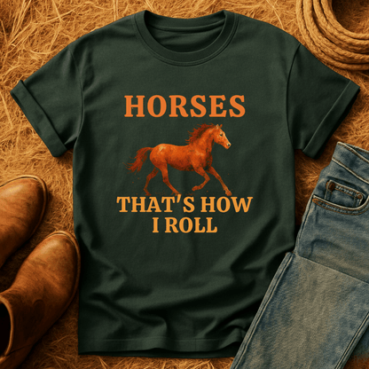 Horses: How I Roll T-Shirt