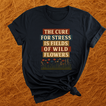 Wildflowers Cure Stress T-Shirt