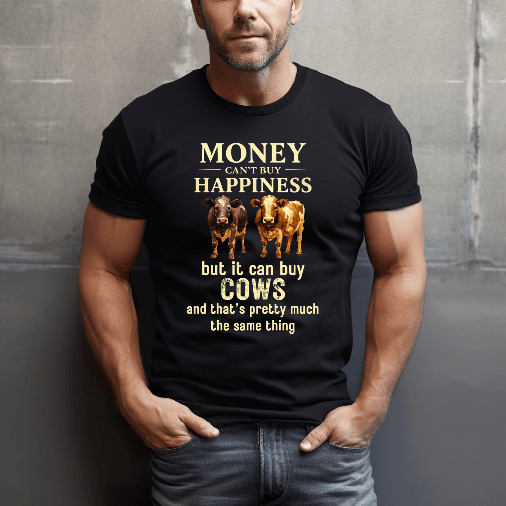 Money Can Buy Cows T-Shirt