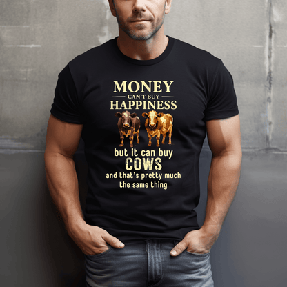 Money Can Buy Cows T-Shirt