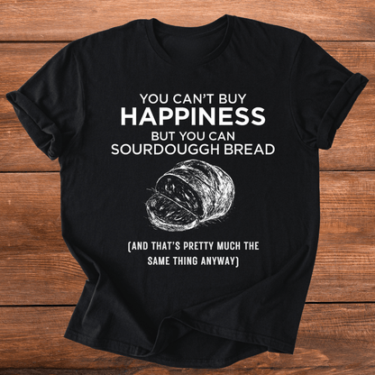 Money Can Buy Sourdough T-Shirt