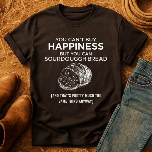 Money Can Buy Sourdough T-Shirt