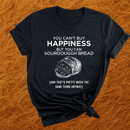 Money Can Buy Sourdough T-Shirt