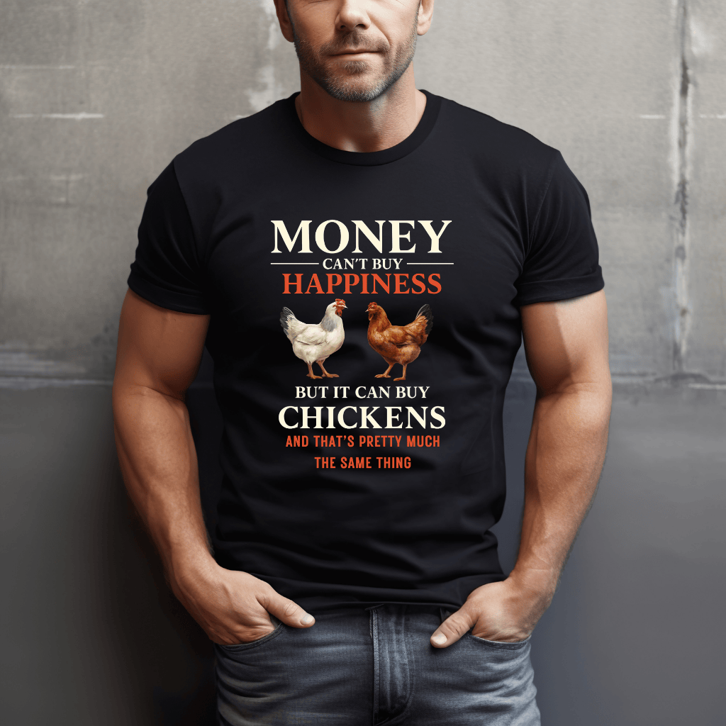 Money Can Buy Chickens T-Shirt