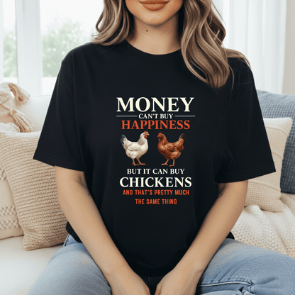 Money Can Buy Chickens T-Shirt
